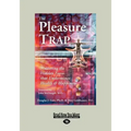The Pleasure Trap: Mastering the Hidden Force That Undermines Health & Happiness (Large Print 16pt)