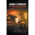 Spooky Stories To Tell In The Dark