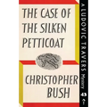 The Case of the Silken Petticoat: A Ludovic Travers Mystery