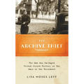 Archive Thief: The Man Who Salvaged French Jewish History in the Wake of the Holocaust