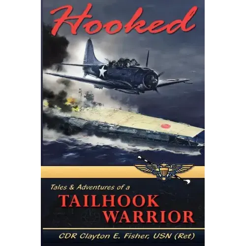 Hooked: Tails & Adventures of a Tailhook Warrior