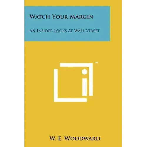 Watch Your Margin: An Insider Looks At Wall Street