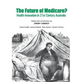 The Future of Medicare?: Health Innovation in 21st Century Australia