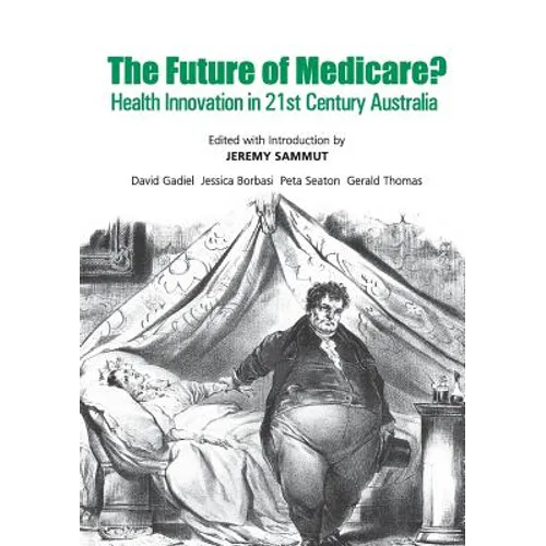 The Future of Medicare?: Health Innovation in 21st Century Australia