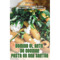 Domina El Arte de Cocinar Pasta En Una Sartén