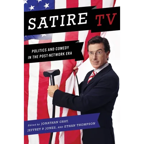 Satire TV: Politics and Comedy in the Post-Network Era