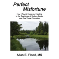 Perfect Misfortune: How I Found Hope and Healing in the Teachings of Sydney Banks and The Three Principles