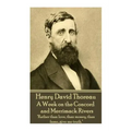 Henry David Thoreau - A Week on the Concord and Merrimack Rivers: "Rather than love, than money, than fame, give me truth."