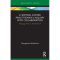 A Writing Center Practitioner's Inquiry into Collaboration: Pedagogy, Practice, And Research