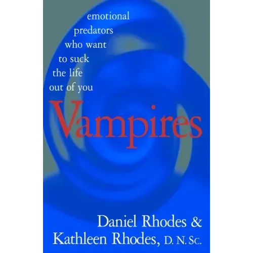 Vampires: Emotional Predators Who Want to Suck the Life Out of You