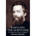 Bartleby, the Scrivener: A Story of Wall Street