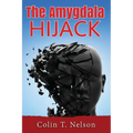 The Amygdala Hijack