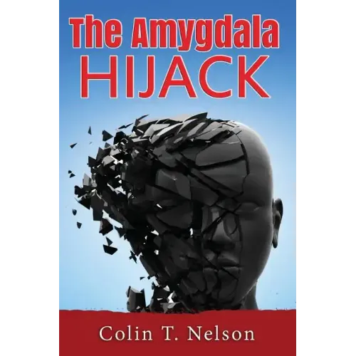 The Amygdala Hijack