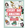 Every Day Amazing: Fantastic Facts for Every Day of the Year