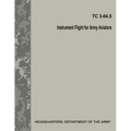 Instrument Flight for Army Aviators (TC 3-04.5)