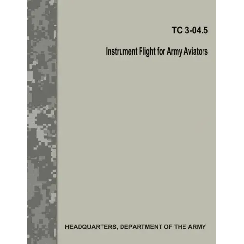 Instrument Flight for Army Aviators (TC 3-04.5)
