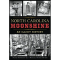 North Carolina Moonshine: An Illicit History