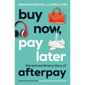 Buy Now, Pay Later: The Extraordinary Story of Afterpay