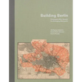 Building Berlin: Pioneers Who Developed the Emerging Metropolis