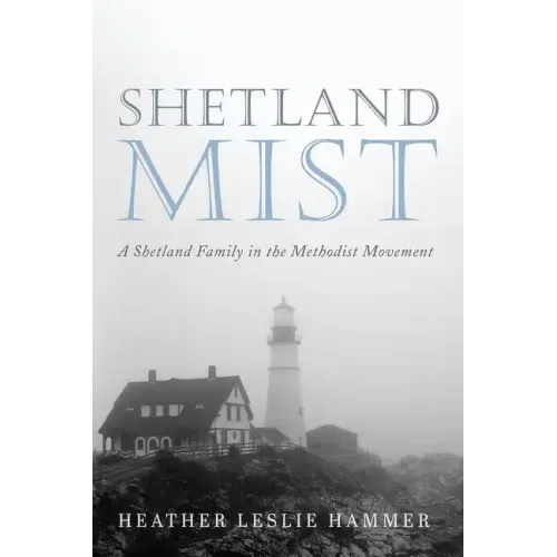 Shetland Mist: A Shetland Family in the Methodist Movement