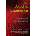 The Akashic Experience: Science and the Cosmic Memory Field
