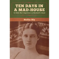 Ten Days in a Mad-House