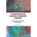 Teaching Writing to Children in Indigenous Languages: Instructional Practices from Global Contexts