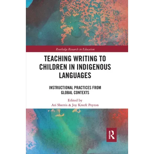 Teaching Writing to Children in Indigenous Languages: Instructional Practices from Global Contexts