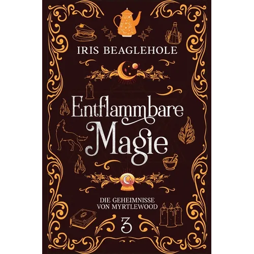 Entflammbare Magie: Die Geheimnisse von Myrtlewood 3