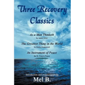 Three Recovery Classics: As a Man Thinketh by James Allen The Greatest Thing in the World by Henry Drummond An Instrument of Peace the St. Fran