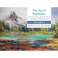 The Joy of Mountains: A Step-By-Step Guide to Watercolor Painting and Sketching in Western Mountain Parks