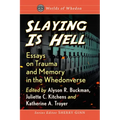 Slaying Is Hell: Essays on Trauma and Memory in the Whedonverse