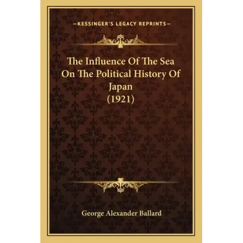 The Influence Of The Sea On The Political History Of Japan (1921)