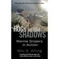 Hogs in the Shadows: Marine Snipers in Action