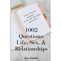 1002 Questions: Life, Sex, and Relationships