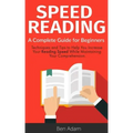 Speed Reading: Read (and Retain!) More in Less Time Speed Reading Techniques Improve Memory Increase Your Knowledge