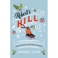 Robert's Hill (or the Time I Pooped My Snowsuit) and Other Christmas Stories