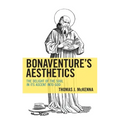 Bonaventure's Aesthetics: The Delight of the Soul in Its Ascent into God