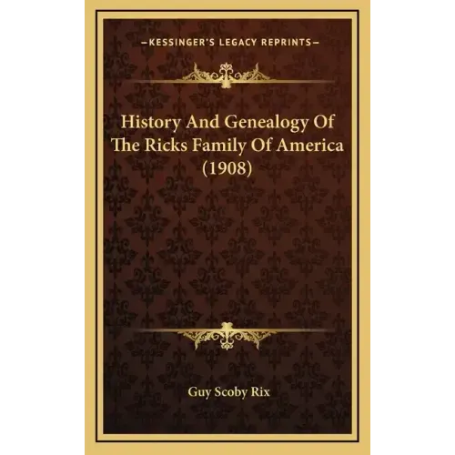 History And Genealogy Of The Ricks Family Of America (1908)