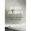 The Battle for Paradise: Surfing, Tuna, and One Town's Quest to Save a Wave