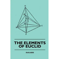 The Elements of Euclid - The First Six Books, Together with the Eleventh and Twelfth: Also; The Book of Euclid's Data and Elements of Plane and Spheri