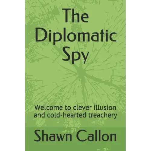 The Diplomatic Spy: Welcome to clever illusion and cold-hearted treachery