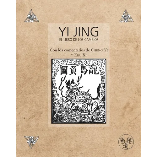 Yi Jing - El Libro de los Cambios - Con los comentarios de Cheng Yi y Zhu Xi