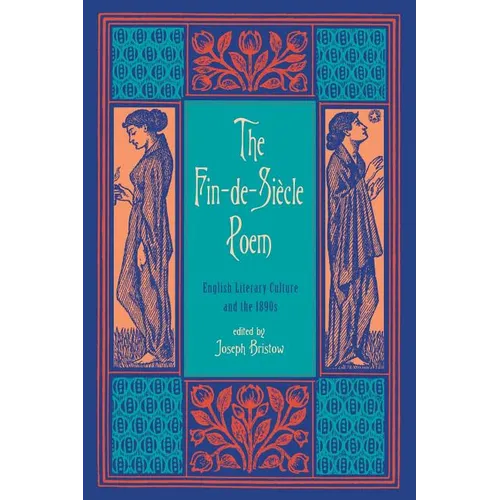The Fin-de-Siècle Poem: English Literary Culture and the 1890s