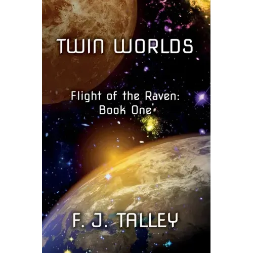 Twin Worlds: Flight of the Raven: Book One
