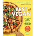 Best of Vegan: 100 Recipes That Celebrate Comfort, Culture, and Community