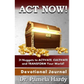 ACT Now: 31 Nuggets to Activate, Cultivate and Transform Your World