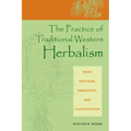 The Practice of Traditional Western Herbalism: Basic Doctrine, Energetics, and Classification