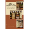 Do It Yourself Prep N Store: Recipes & Prepping Ideas Made Easy