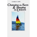 Changing the Seen and Shaping the Unseen